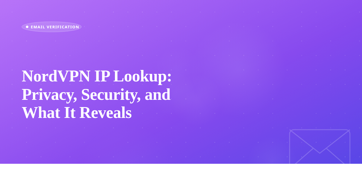 NordVPN IP Lookup: Privacy, Security, and What It Reveals