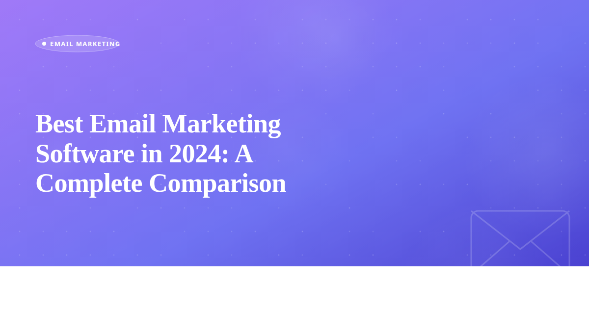 Best Email Marketing Software in 2024: A Complete Comparison