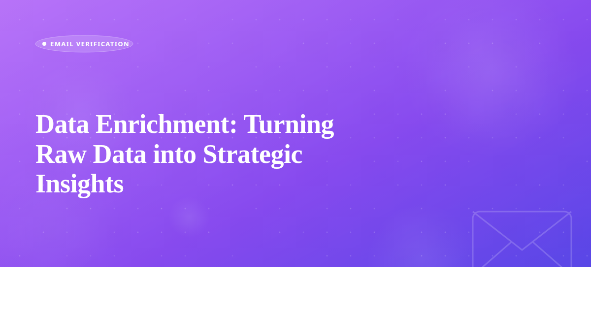 Data Enrichment: Turning Raw Data into Strategic Insights