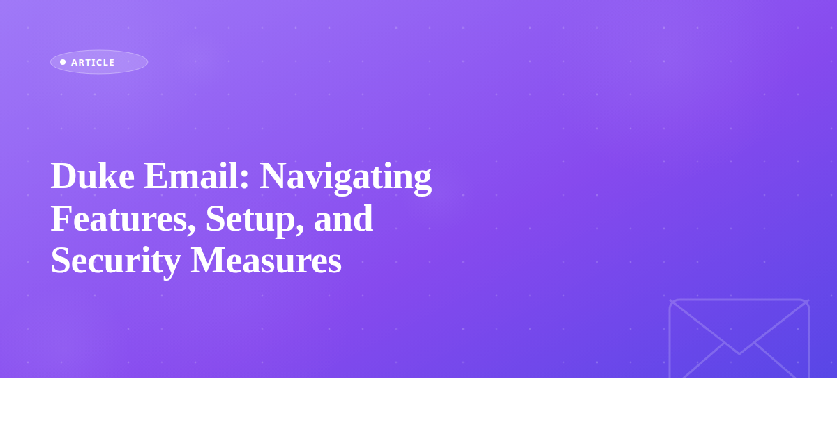 Duke Email: Navigating Features, Setup, and Security Measures