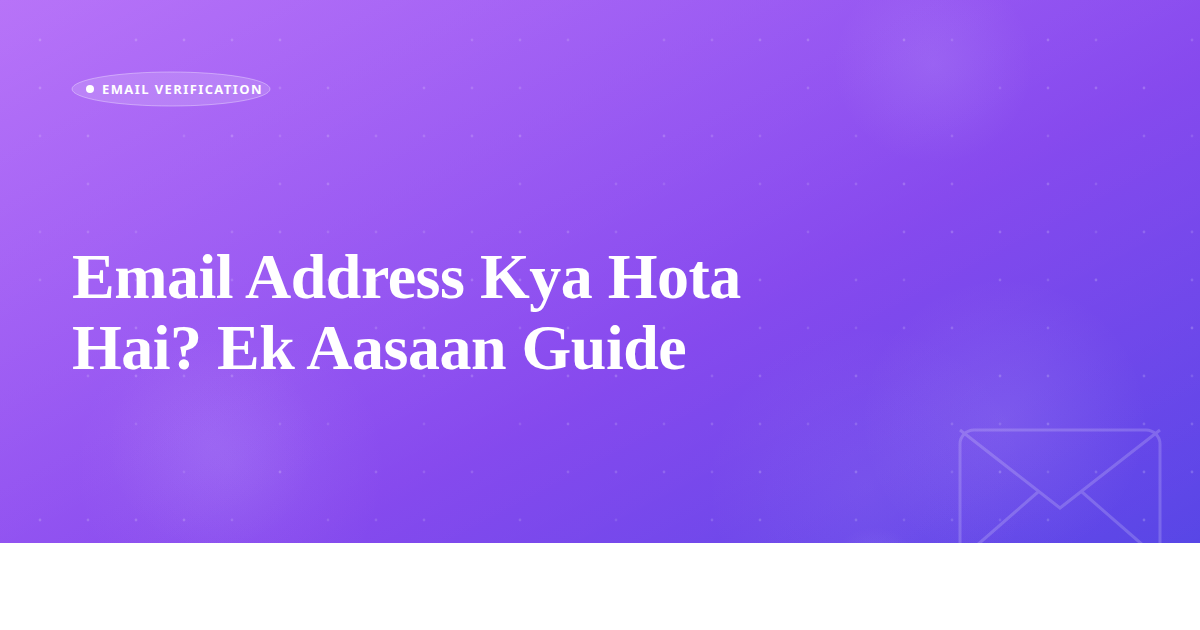 Email Address Kya Hota Hai? Ek Aasaan Guide