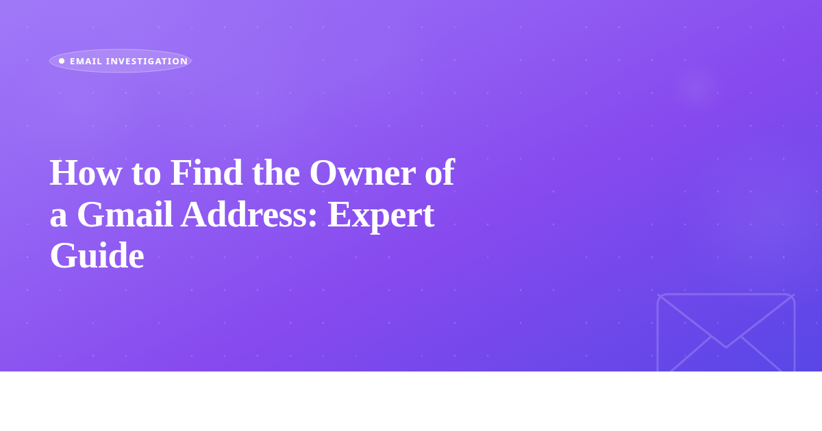 How to Find the Owner of a Gmail Address: Expert Guide