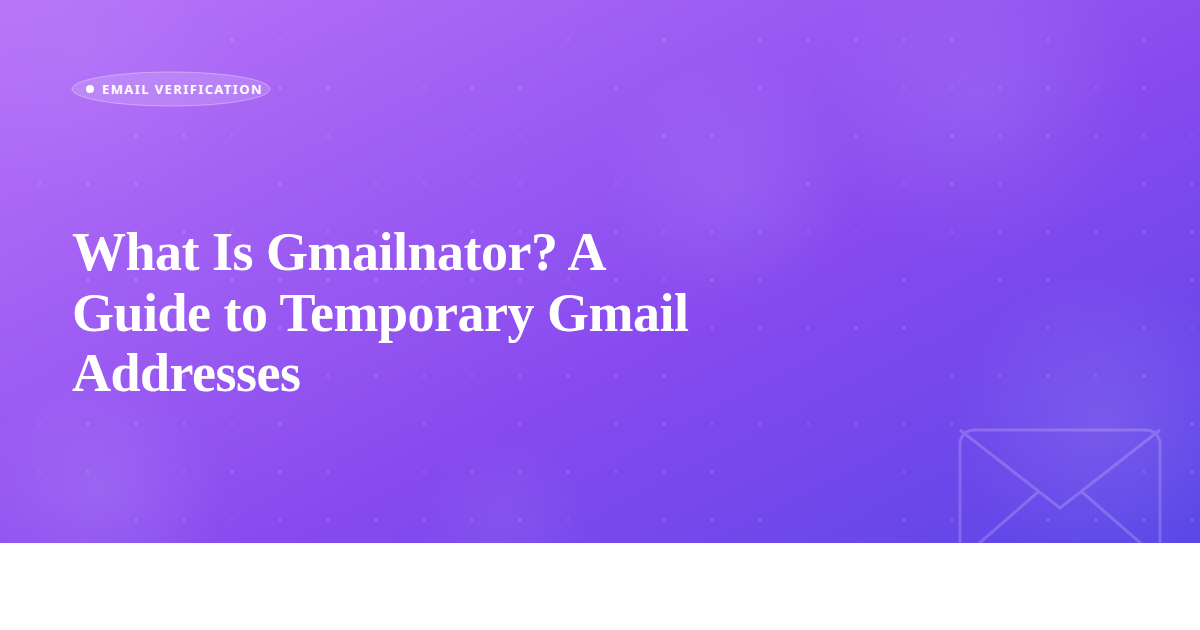 What Is Gmailnator? A Guide to Temporary Gmail Addresses