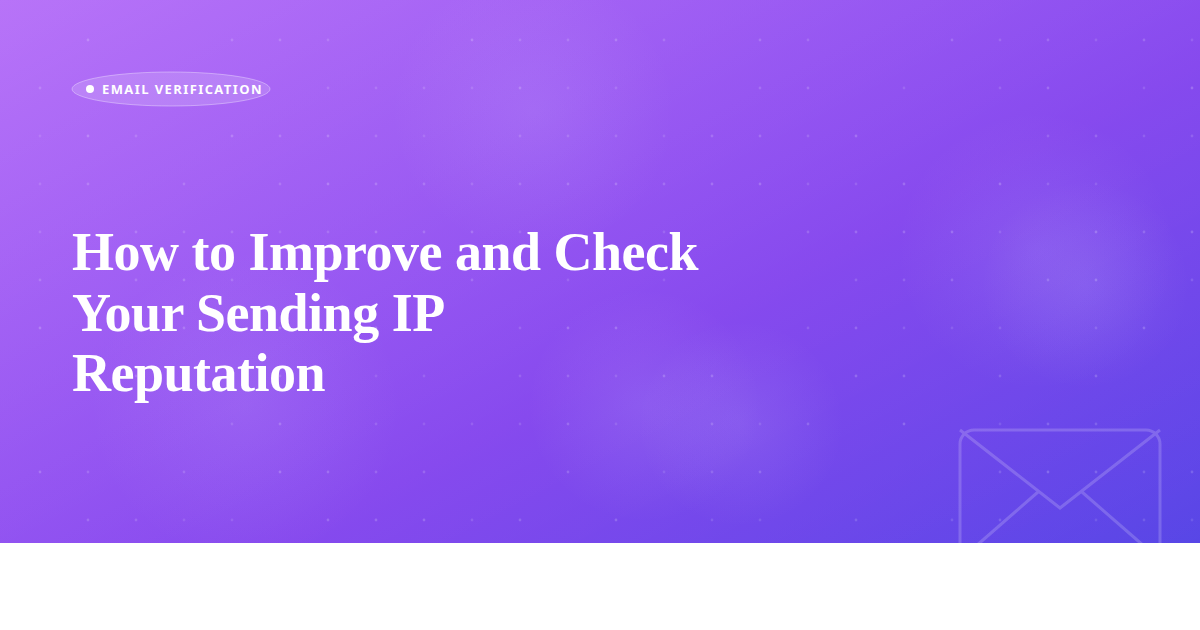 How to Improve and Check Your Sending IP Reputation