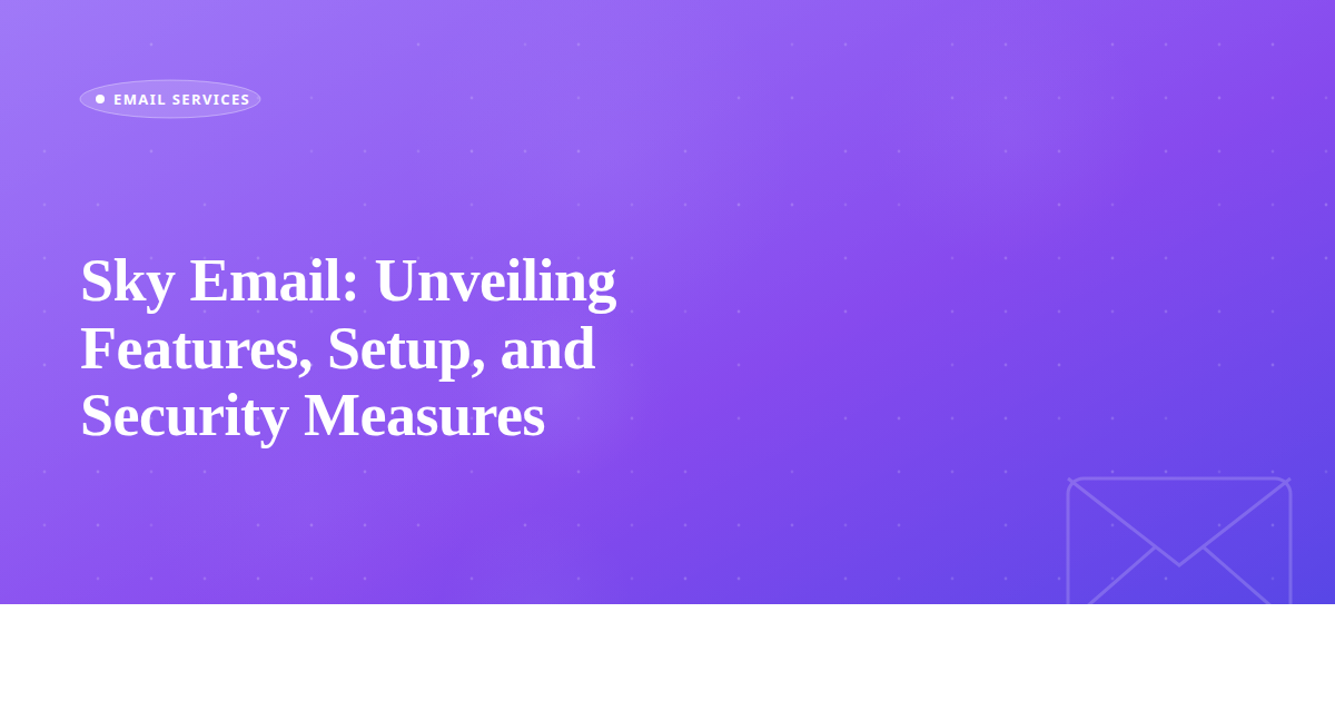 Sky Email: Unveiling Features, Setup, and Security Measures