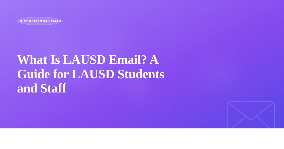 What Is LAUSD Email? A Guide for LAUSD Students and Staff